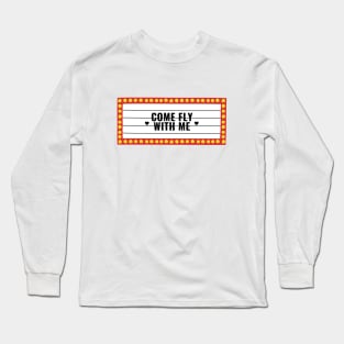 Come Fly With Me Long Sleeve T-Shirt